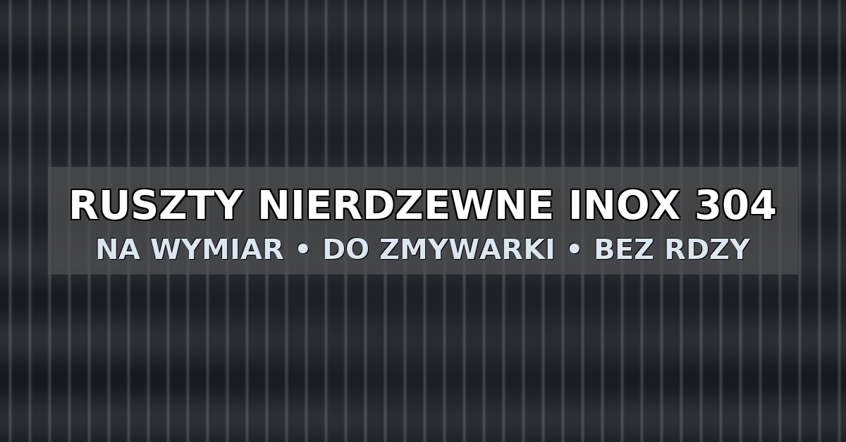 Ruszt nierdzewny do grilla (INOX 304) – na wymiar, higieniczny, trwały | AIMSTAL