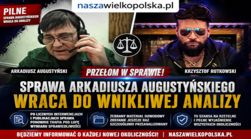 Sprawa Arkadiusza Augustyńskiego wraca do wnikliwej analizy po publikacjach NaszaWielkopolska.pl i interwencjach Biura Rutkowski
