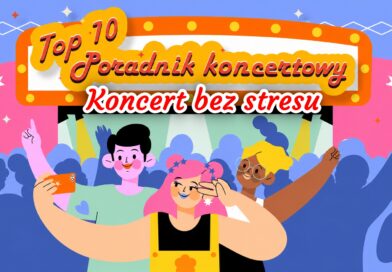 Koncert bez stresu? Sprawdź 10 punktów, zanim staniesz przy bramkach