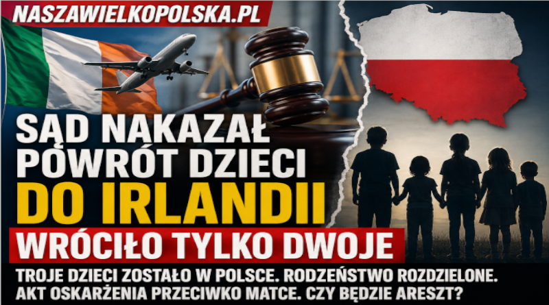Sąd nakazał powrót dzieci do Irlandii, ale wróciło tylko dwoje