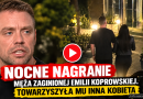 Mąż zaginionej Emilii Koprowskiej nagrany nocą z inną kobietą